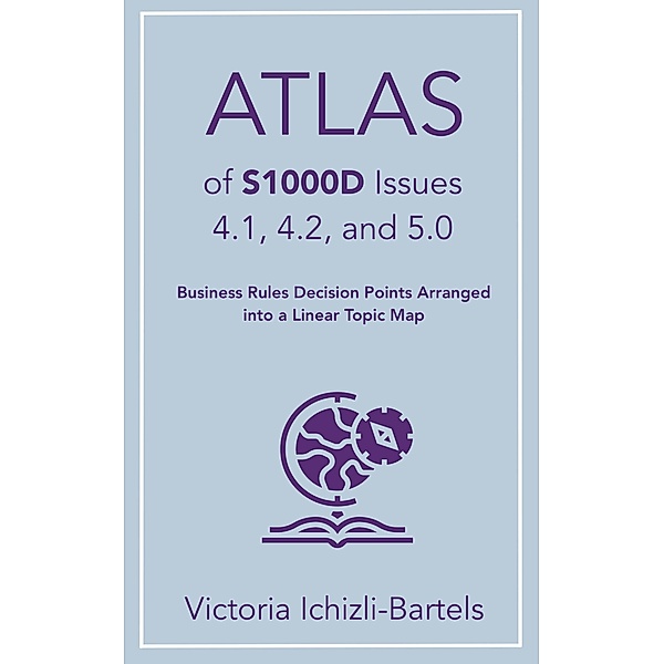 Atlas of S1000D Issues 4.1, 4.2, and 5.0, Victoria Ichizli-Bartels