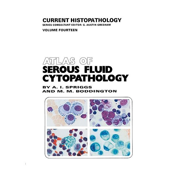 Atlas of Serous Fluid Cytopathology / Current Histopathology Bd.14, A. Spriggs, M. M. Boddington