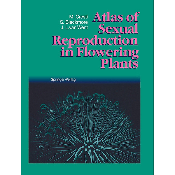 Atlas of Sexual Reproduction in Flowering Plants, Mauro Cresti, Stephen Blackmore, Jacobus L. van Went