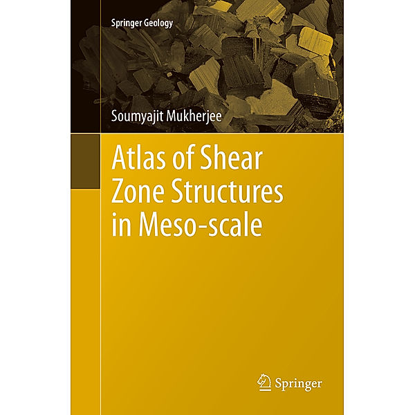 Atlas of Shear Zone Structures in Meso-scale, Soumyajit Mukherjee