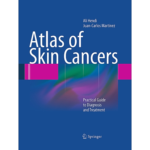 Atlas of Skin Cancers, Ali Hendi, Juan Carlos Martinez