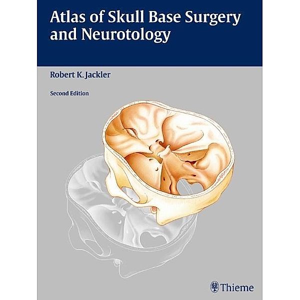 Atlas of Skull Base Surgery and Neurotology, Robert K. Jackler