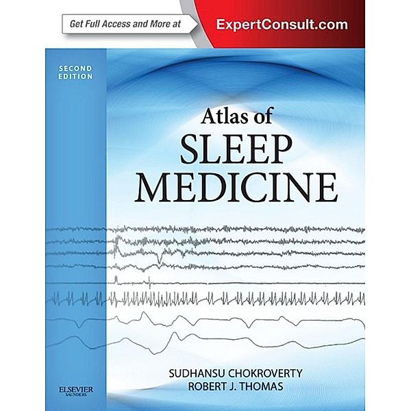 Atlas of Sleep Medicine E-Book, Sudhansu Chokroverty, Robert J. Thomas, Meeta Bhatt