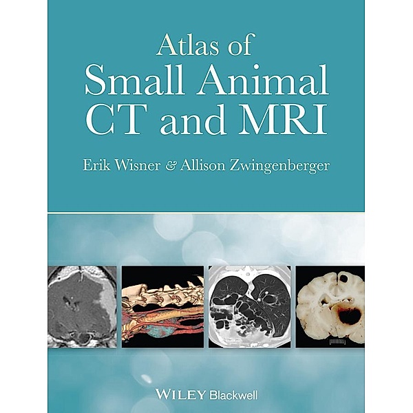 Atlas of Small Animal CT and MRI, Erik Wisner, Allison Zwingenberger