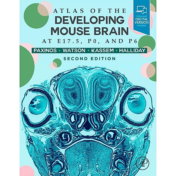 Atlas of the Developing Mouse Brain, George Paxinos, Glenda Halliday, Charles Watson, Mustafa S. Kassem