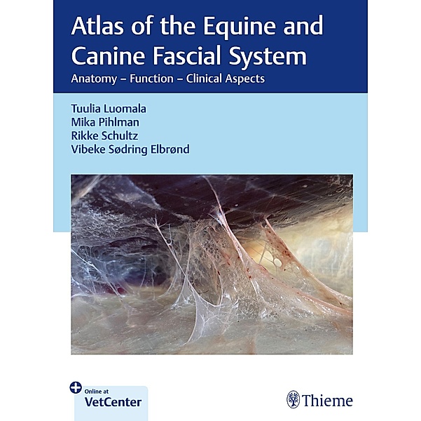 Atlas of the Equine and Canine Fascial System, Tuulia Luomala, Mika Pihlman, Rikke Schultz, Vibeke S Elbrønd