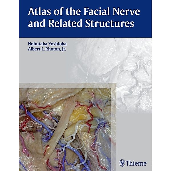 Atlas of the Facial Nerve and Related Structures, Nobutaka Yoshioka, Albert L. Rhoton