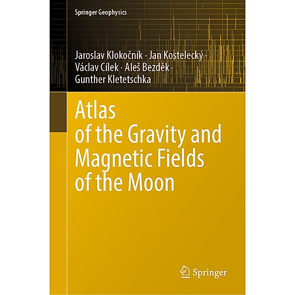 Atlas of the Gravity and Magnetic Fields of the Moon, Jaroslav Klokocník, Jan Kostelecký, Václav Cílek, Ales Bezdek, Gunther Kletetschka