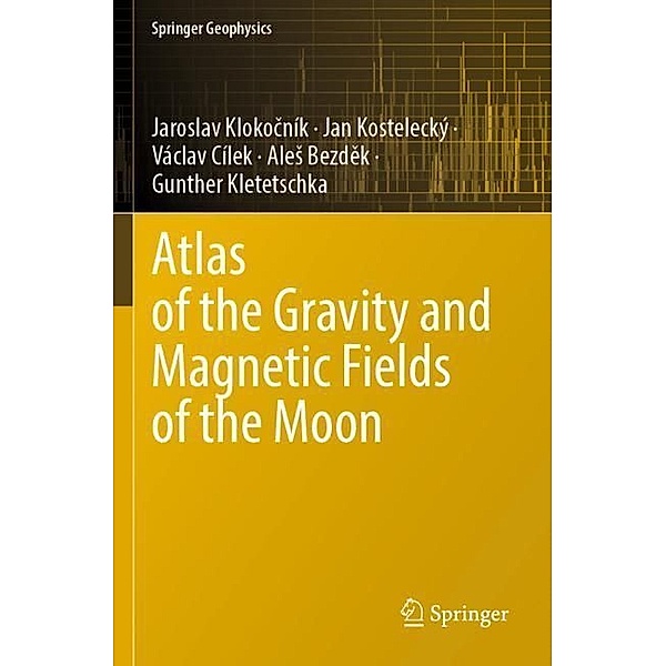 Atlas of the Gravity and Magnetic Fields of the Moon, Jaroslav Klokocník, Jan Kostelecký, Václav Cílek, Ales Bezdek, Gunther Kletetschka