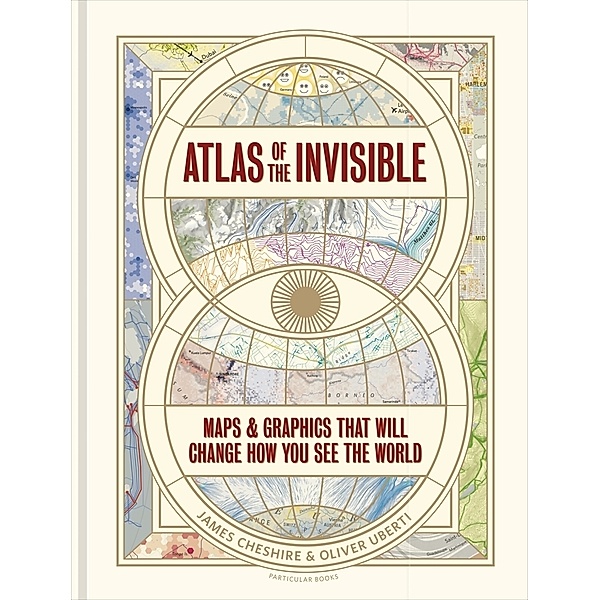 Atlas of the Invisible, James Cheshire, Oliver Uberti