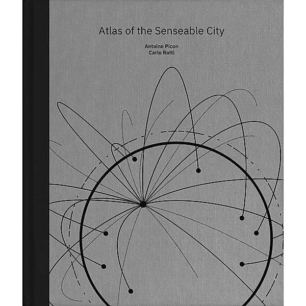 Atlas of the Senseable City, Antoine Picon, Carlo Ratti