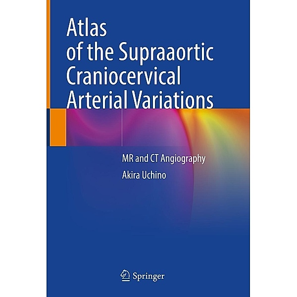 Atlas of the Supraaortic Craniocervical Arterial Variations, Akira Uchino