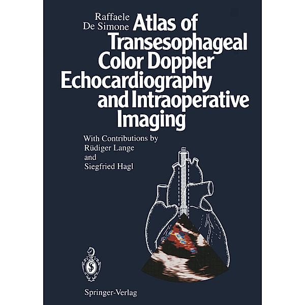 Atlas of Transesophageal Color Doppler Echocardiography and Intraoperative Imaging, Raffaele DeSimone