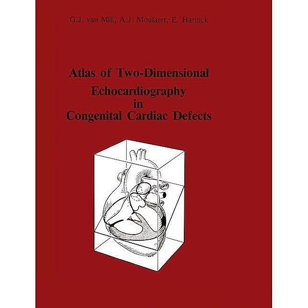 Atlas of Two-Dimensional Echocardiography in Congenital Cardiac Defects, G. J. van Mill, A. Moulaert, E. Harinck