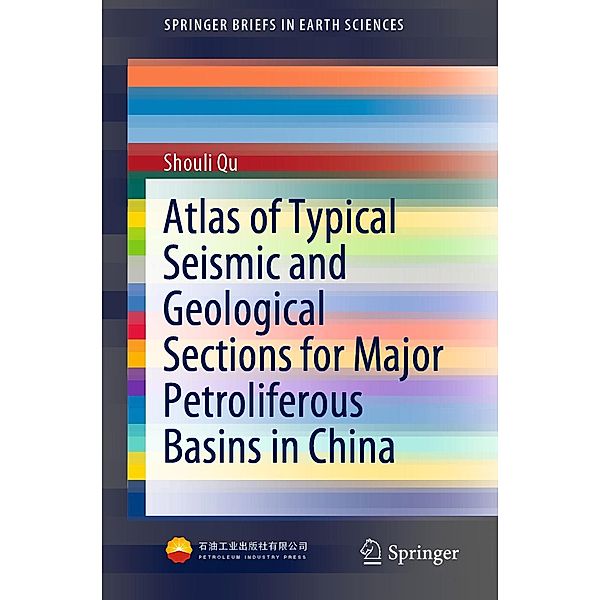 Atlas of Typical Seismic and Geological Sections for Major Petroliferous Basins in China / SpringerBriefs in Earth Sciences, Shouli Qu