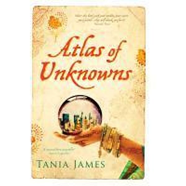 Atlas of Unknowns, Tania James