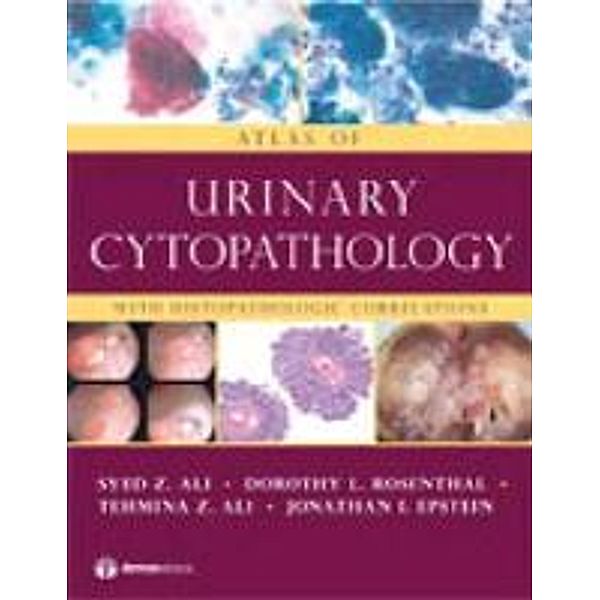 Atlas of Urinary Cytopathology: With Histopathologic Correlations, Syed Z. , MD Ali, Dorothy L. Rosenthal, Tehmina Z. Ali