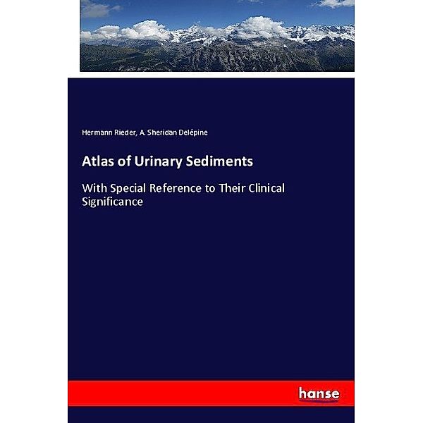 Atlas of Urinary Sediments, Hermann Rieder, A. Sheridan Delépine