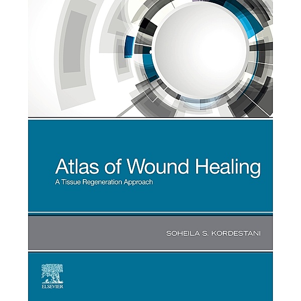 Atlas of Wound Healing, Soheila S Kordestani