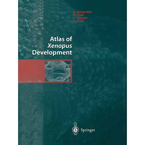 Atlas of Xenopus Development, G. Bernardini, M. Prati, E. Bonetti, G. Scari