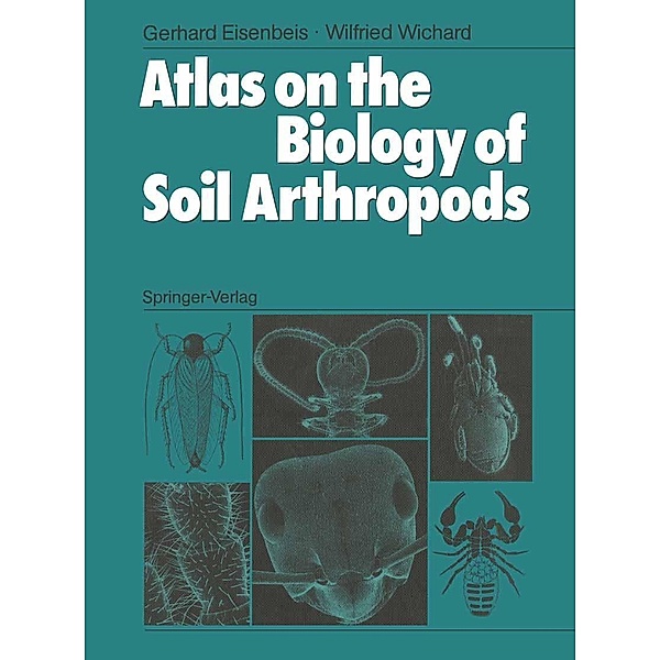 Atlas on the Biology of Soil Arthropods, Gerhard Eisenbeis, Wilfried Wichard