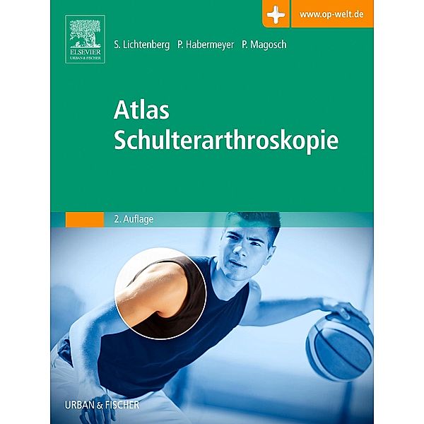 Atlas Schulterarthroskopie, Sven Lichtenberg, Peter Habermeyer, Petra Magosch