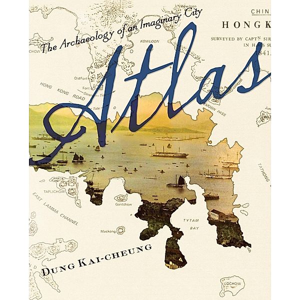 Atlas / Weatherhead Books on Asia, Kai-Cheung Dung