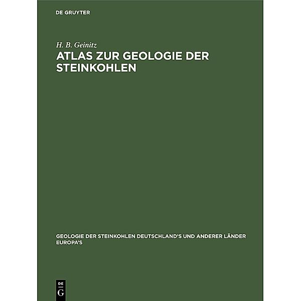 Atlas zur Geologie der Steinkohlen / Jahrbuch des Dokumentationsarchivs des österreichischen Widerstandes, H. B. Geinitz