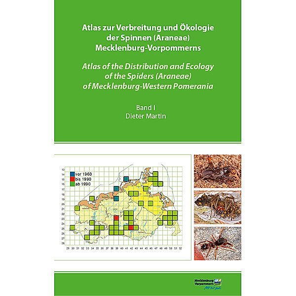 Atlas zur Verbreitung und Ökologie der Spinnen (Araneae) Mecklenburg-Vorpommerns - Atlas of the Distribution and Ecology of the Spiders (Araneae) of Mecklenburg-Western Pomerania (Band 1), Dieter Martin