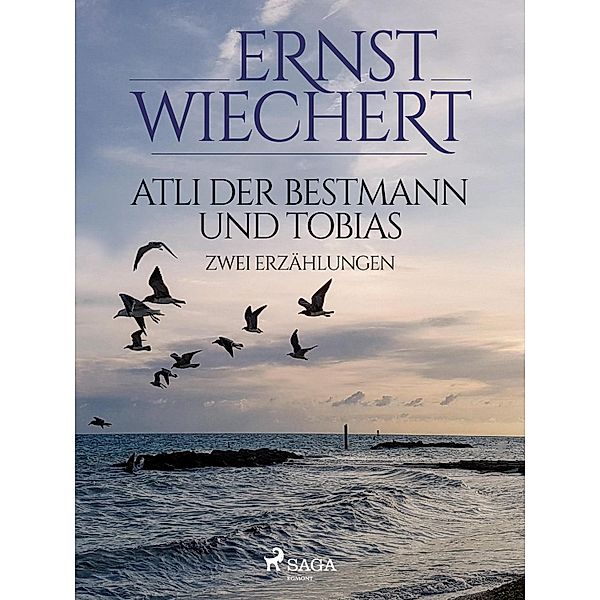 Atli der Bestmann und Tobias - Zwei Erzählungen, Ernst Wiechert