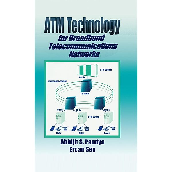 ATM Technology for Broadband Telecommunications Networks, Ercan Sen