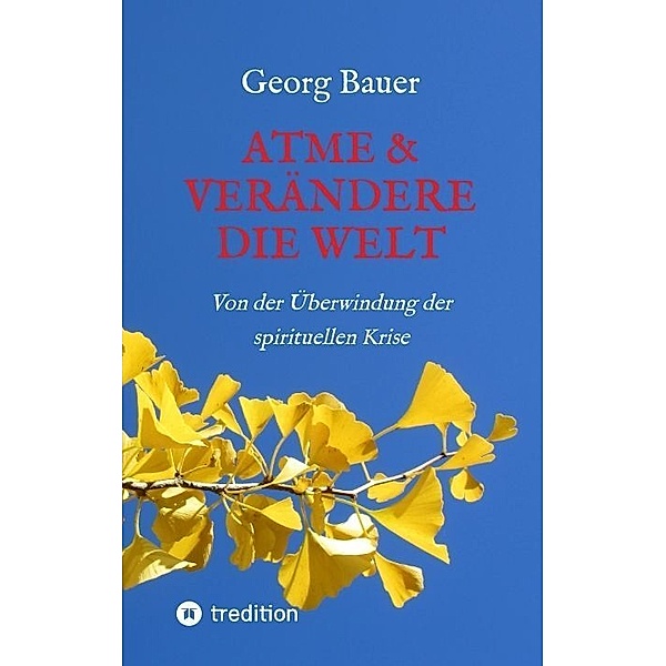 Atme & verändere die Welt, Georg Bauer