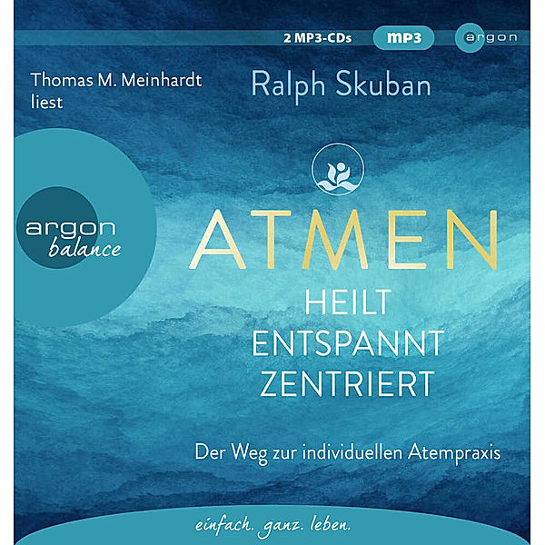 ATMEN - heilt - entspannt - zentriert,2 Audio-CD, 2 MP3, Ralph Skuban