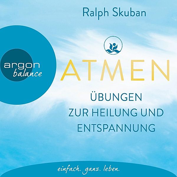 ATMEN - Übungen zur Heilung und Entspannung, Ralph Skuban