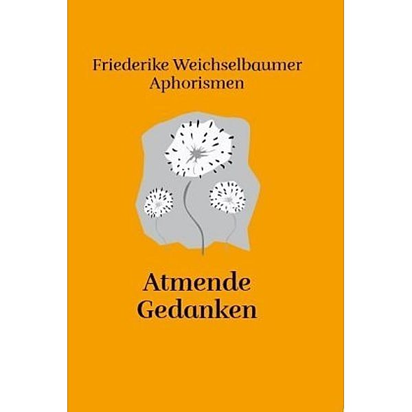 Atmende Gedanken, Friederike Weichselbaumer