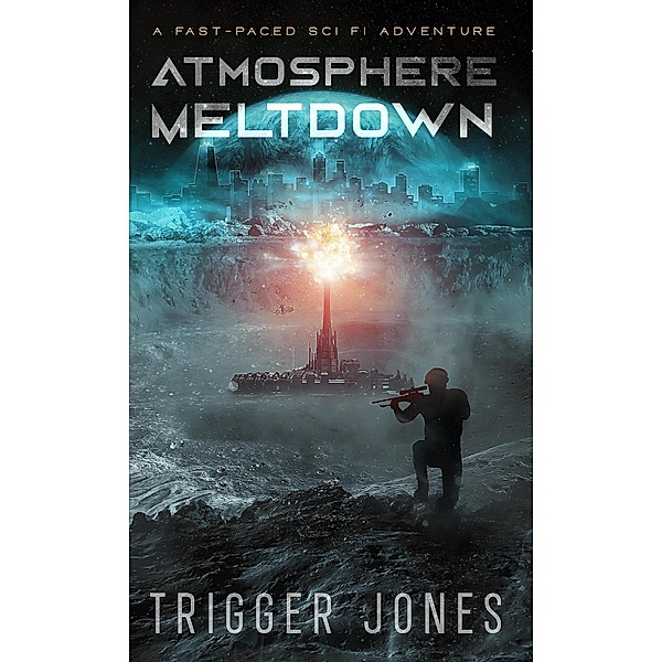 Atmosphere Meltdown (Ion Burn Series, #2) / Ion Burn Series, Trigger Jones
