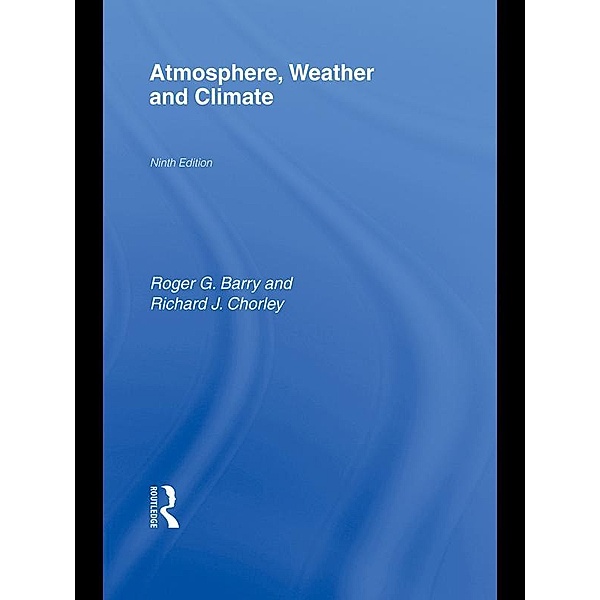 Atmosphere, Weather and Climate, Roger G. Barry, Richard J Chorley