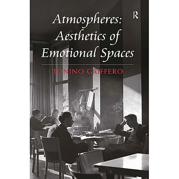 Atmospheres: Aesthetics of Emotional Spaces, Tonino Griffero