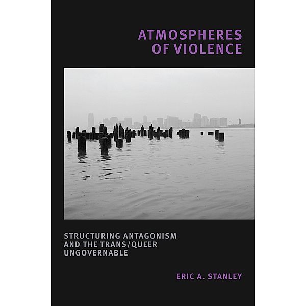 Atmospheres of Violence, Stanley Eric A. Stanley