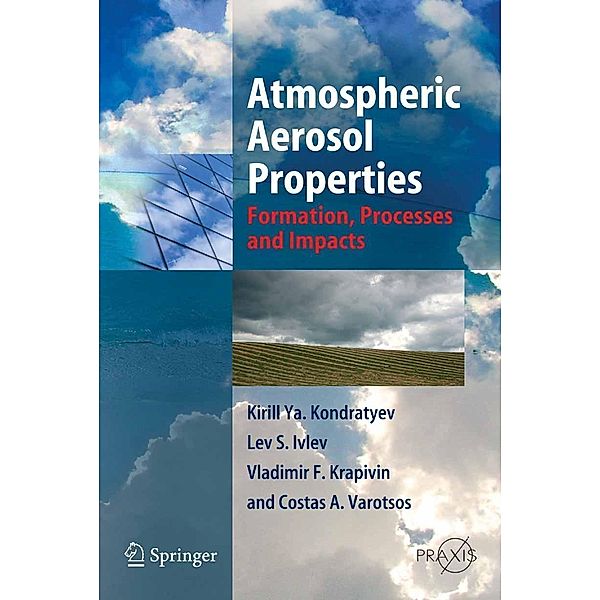 Atmospheric Aerosol Properties / Springer Praxis Books, Kirill Ya. Kondratyev, Lev S. Ivlev, Vladimir F. Krapivin, Costas A. Varostos