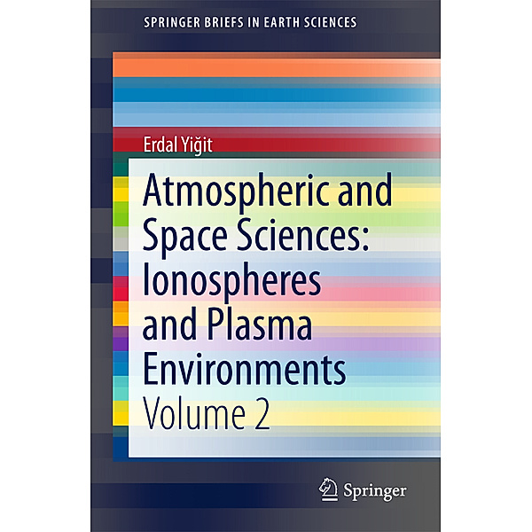 Atmospheric and Space Sciences: Ionospheres and Plasma Environments, Erdal Yigit