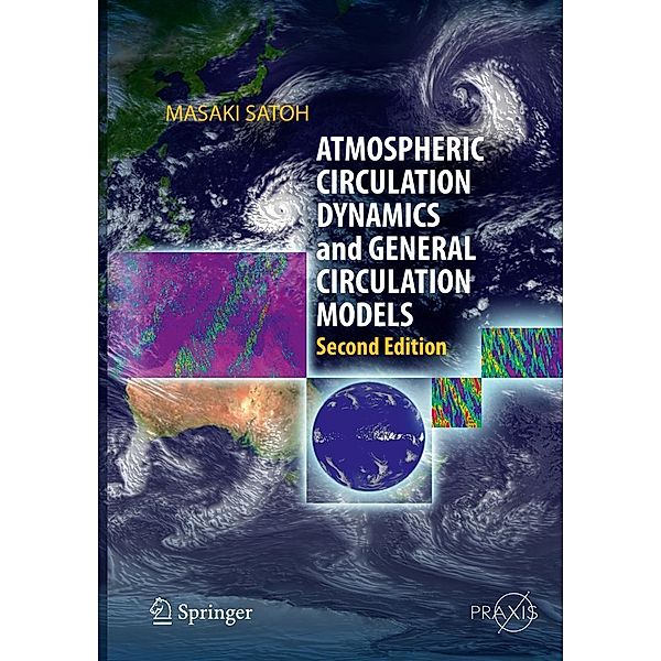 Atmospheric Circulation Dynamics and General Circulation Models / Springer Praxis Books, Masaki Satoh