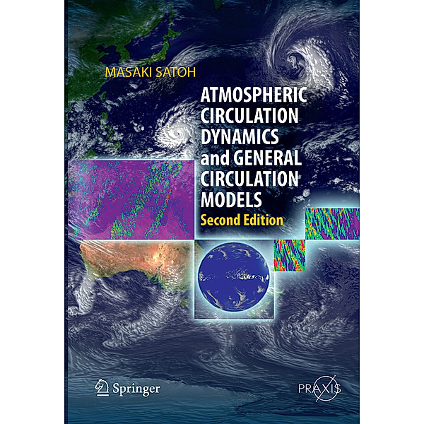 Atmospheric Circulation Dynamics and General Circulation Models, Masaki Satoh
