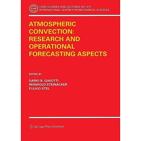 Atmospheric Convection: Research and Operational Forecasting Aspects / CISM International Centre for Mechanical Sciences Bd.475