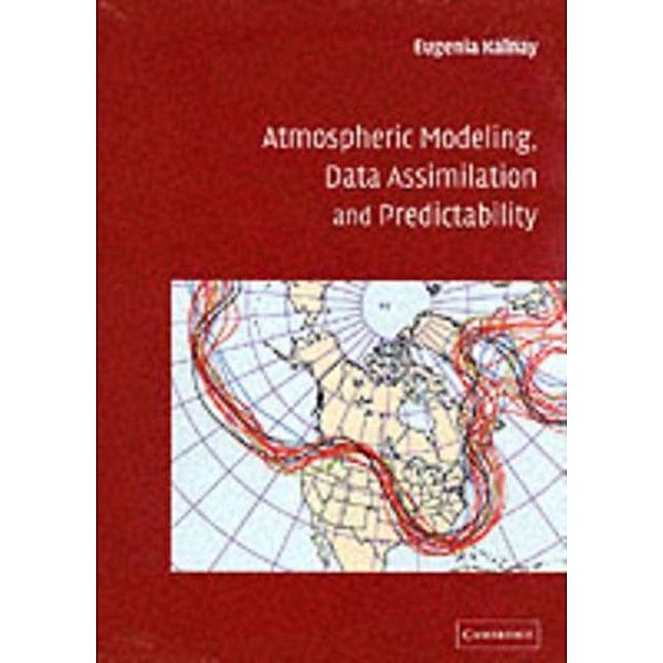 Atmospheric Modeling, Data Assimilation and Predictability, Eugenia Kalnay