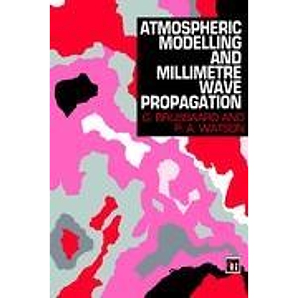 Atmospheric Modelling and Millimetre Wave Propagation, P. A. Watson, G. Brussaard