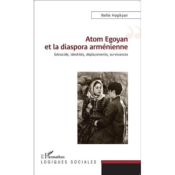 Atom Egoyan et la diaspora armenienne / Hors-collection, Nellie Hogikyan