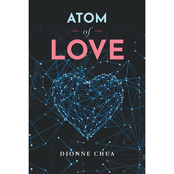 Atom of Love, Dionne Chua
