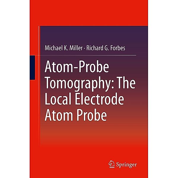 Atom-Probe Tomography, Michael K. Miller, Richard G. Forbes