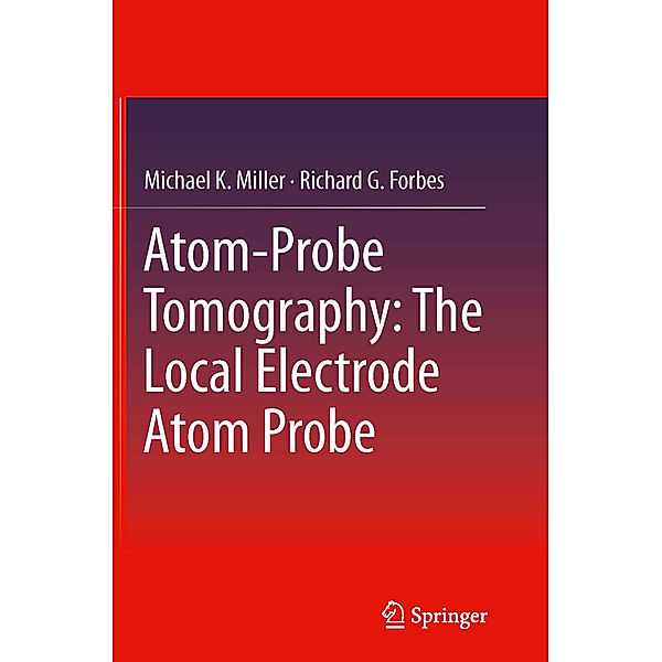 Atom-Probe Tomography, Michael K. Miller, Richard G. Forbes